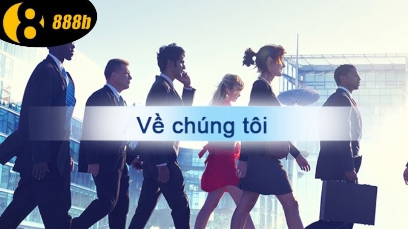 Về Chúng Tôi 1 gioi-thieu-chung-cac-thong-tin-co-ban-nhat-ve-chung-toi-888b